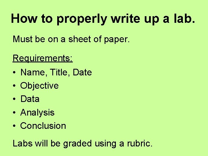 How to properly write up a lab. Must be on a sheet of paper.