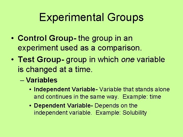 Experimental Groups • Control Group- the group in an experiment used as a comparison.