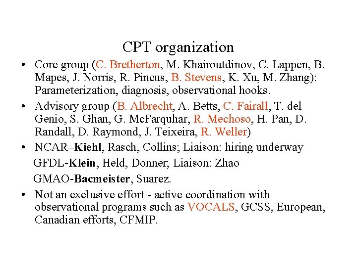 CPT organization • Core group (C. Bretherton, M. Khairoutdinov, C. Lappen, B. Mapes, J.