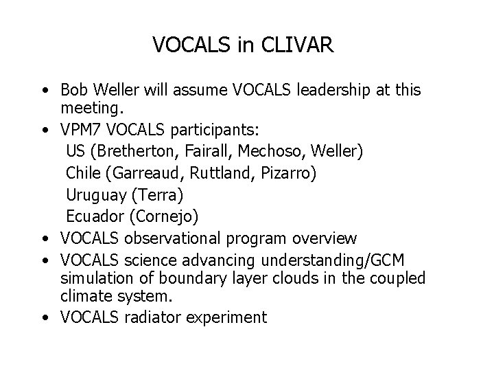 VOCALS in CLIVAR • Bob Weller will assume VOCALS leadership at this meeting. •