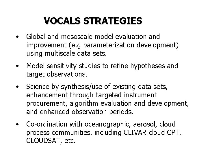 VOCALS STRATEGIES • Global and mesoscale model evaluation and improvement (e. g parameterization development)