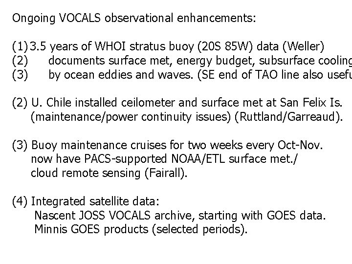 Ongoing VOCALS observational enhancements: (1) 3. 5 years of WHOI stratus buoy (20 S