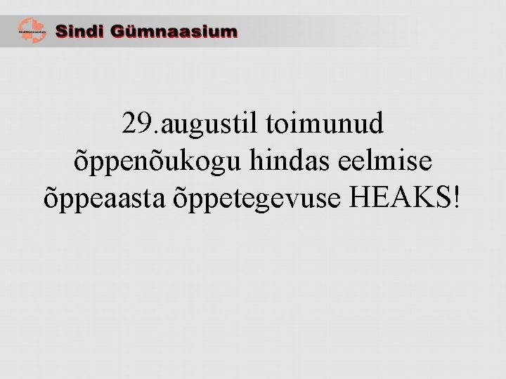 29. augustil toimunud õppenõukogu hindas eelmise õppeaasta õppetegevuse HEAKS! 