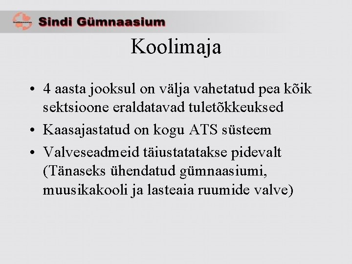 Koolimaja • 4 aasta jooksul on välja vahetatud pea kõik sektsioone eraldatavad tuletõkkeuksed •