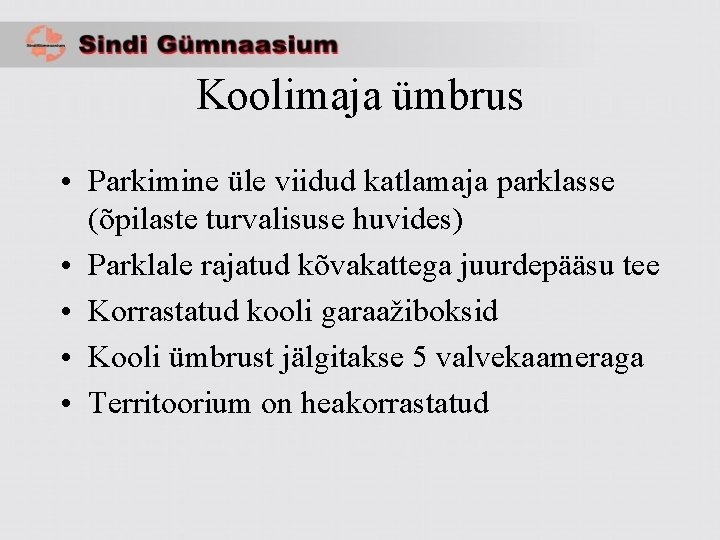 Koolimaja ümbrus • Parkimine üle viidud katlamaja parklasse (õpilaste turvalisuse huvides) • Parklale rajatud