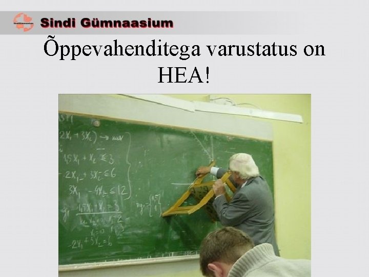 Õppevahenditega varustatus on HEA! 