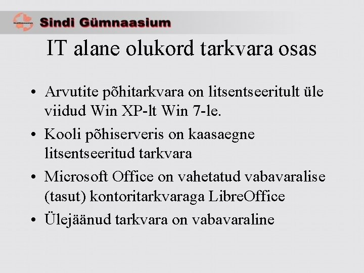 IT alane olukord tarkvara osas • Arvutite põhitarkvara on litsentseeritult üle viidud Win XP-lt