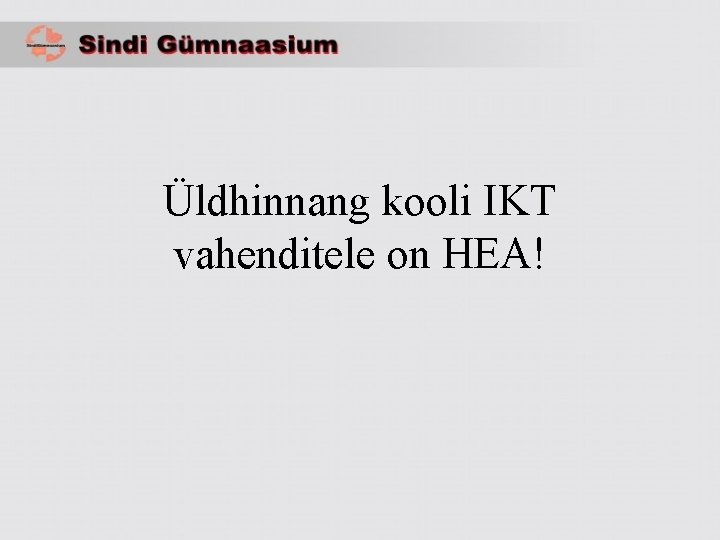 Üldhinnang kooli IKT vahenditele on HEA! 