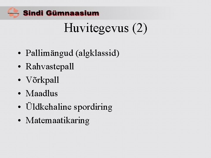 Huvitegevus (2) • • • Pallimängud (algklassid) Rahvastepall Võrkpall Maadlus Üldkehaline spordiring Matemaatikaring 