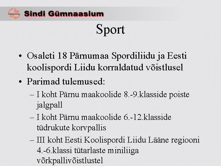 Sport • Osaleti 18 Pärnumaa Spordiliidu ja Eesti koolispordi Liidu korraldatud võistlusel • Parimad