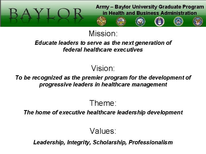 Army – Baylor University Graduate Program in Health and Business Administration Mission: Educate leaders
