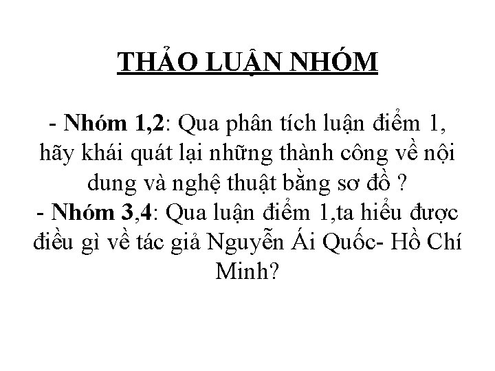 THẢO LUẬN NHÓM - Nhóm 1, 2: Qua phân tích luận điểm 1, hãy