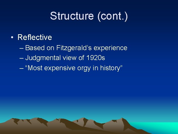Structure (cont. ) • Reflective – Based on Fitzgerald’s experience – Judgmental view of