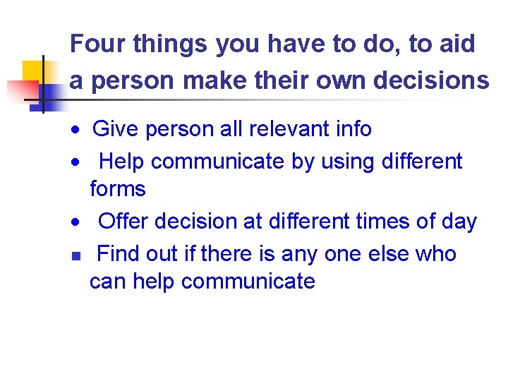 Four things you have to do, to aid a person make their own decisions