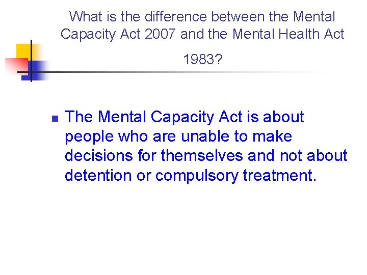 What is the difference between the Mental Capacity Act 2007 and the Mental Health
