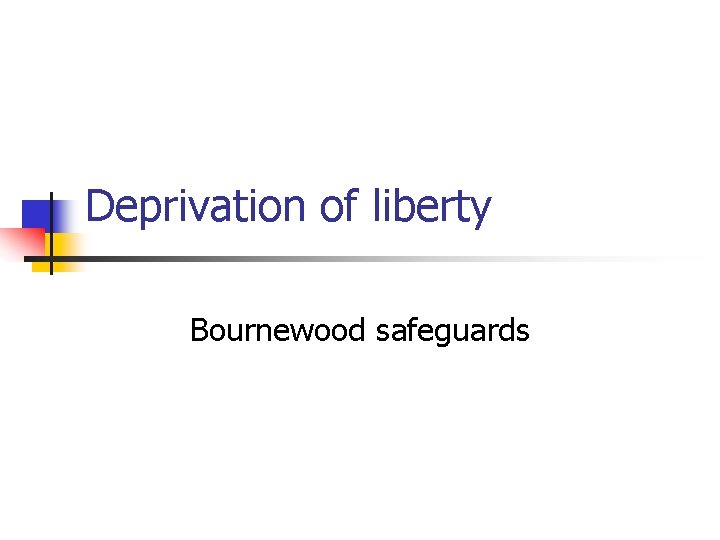 Deprivation of liberty Bournewood safeguards 