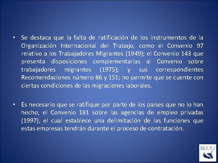  • Se destaca que la falta de ratificación de los instrumentos de la