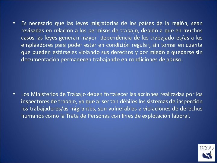  • Es necesario que las leyes migratorias de los países de la región,