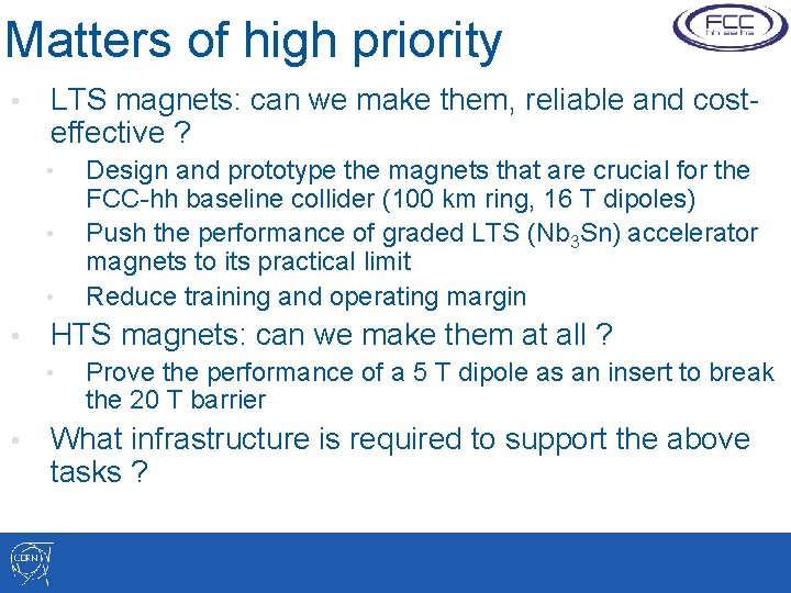 Matters of high priority • LTS magnets: can we make them, reliable and costeffective