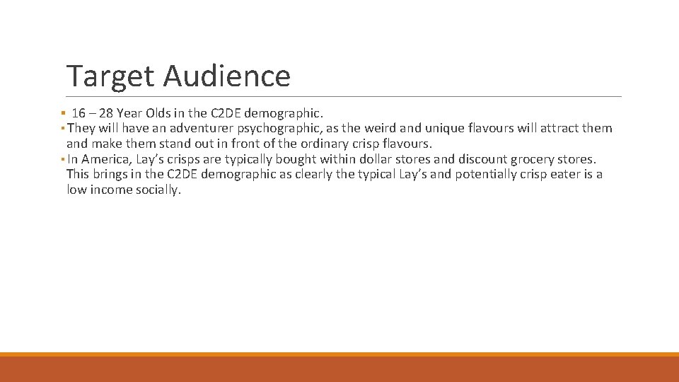 Target Audience ▪ 16 – 28 Year Olds in the C 2 DE demographic.