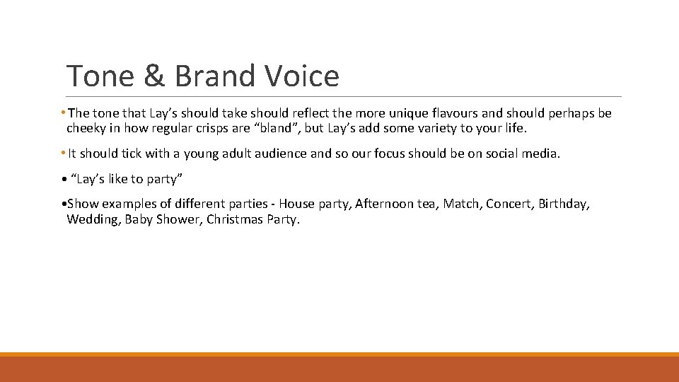 Tone & Brand Voice • The tone that Lay’s should take should reflect the