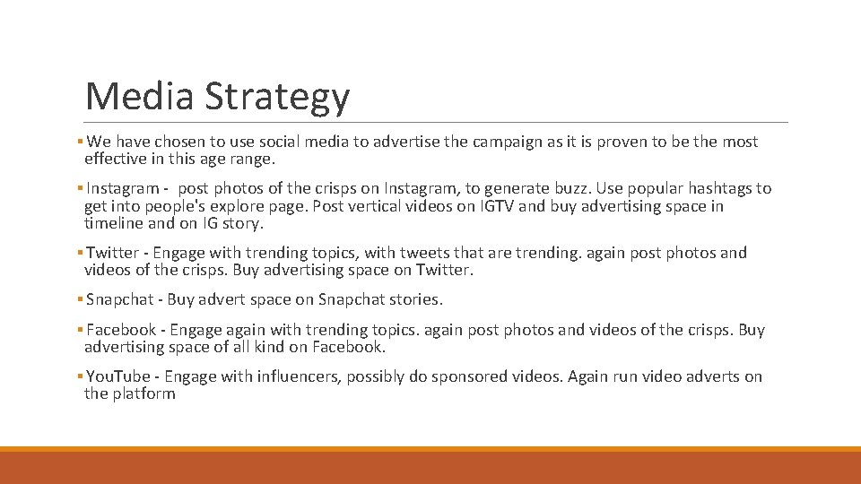 Media Strategy ▪ We have chosen to use social media to advertise the campaign
