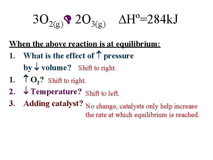 3 O 2(g) 2 O 3(g) º=284 k. J When the above reaction is