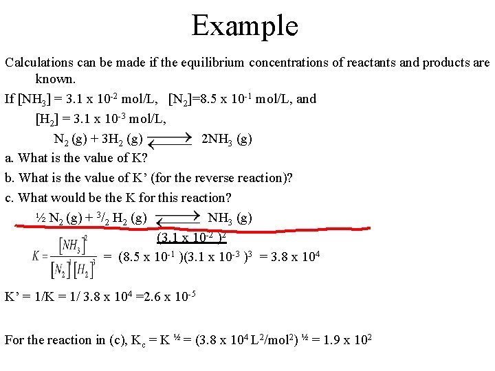 Example Calculations can be made if the equilibrium concentrations of reactants and products are