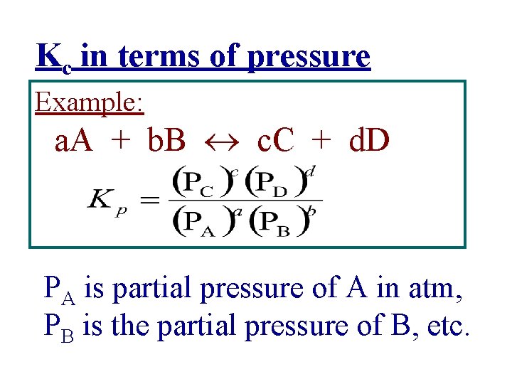 Kc in terms of pressure Example: a. A + b. B c. C +