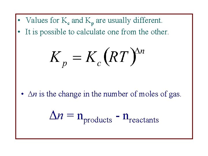  • Values for Kc and Kp are usually different. • It is possible