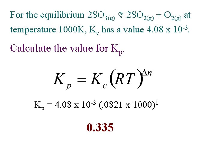 For the equilibrium 2 SO 3(g) 2 SO 2(g) + O 2(g) at temperature
