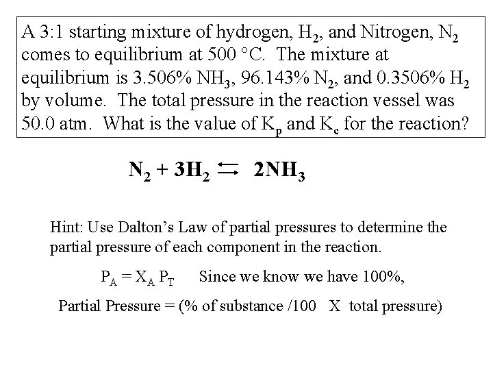 A 3: 1 starting mixture of hydrogen, H 2, and Nitrogen, N 2 comes