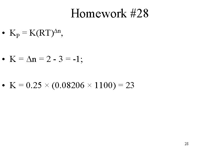 Homework #28 • KP = K(RT)Δn, • K = Δn = 2 - 3