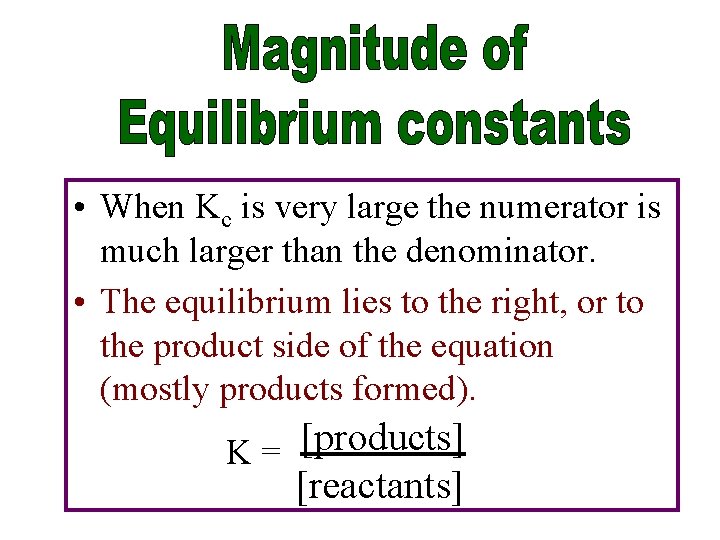  • When Kc is very large the numerator is much larger than the