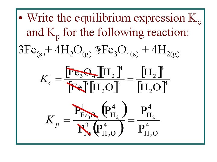  • Write the equilibrium expression Kc and Kp for the following reaction: 3