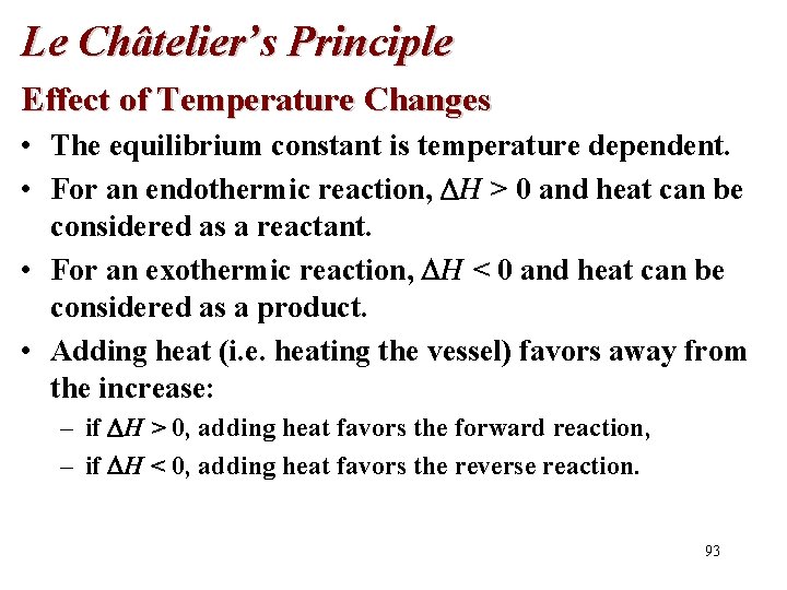 Le Châtelier’s Principle Effect of Temperature Changes • The equilibrium constant is temperature dependent.