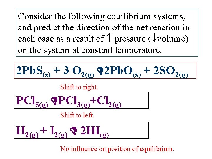 Consider the following equilibrium systems, and predict the direction of the net reaction in