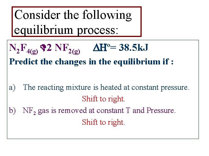 Consider the following equilibrium process: N 2 F 4(g) 2 NF 2(g) º= 38.