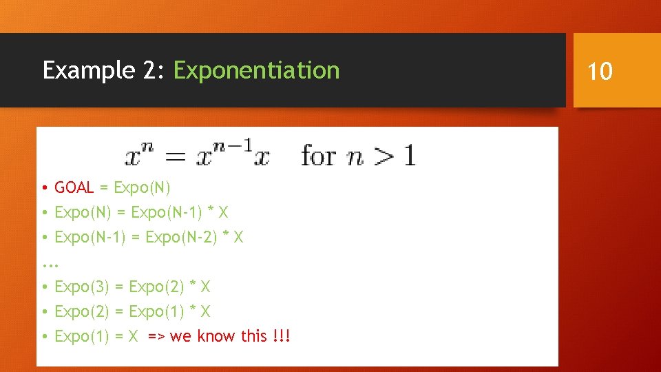 Example 2: Exponentiation • GOAL = Expo(N) • Expo(N) = Expo(N-1) * X •