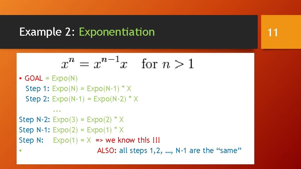 Example 2: Exponentiation • GOAL = Expo(N) Step 1: Expo(N) = Expo(N-1) * X