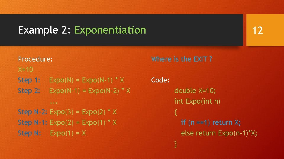 Example 2: Exponentiation Procedure: X=10 Step 1: Expo(N) = Expo(N-1) * X Step 2: