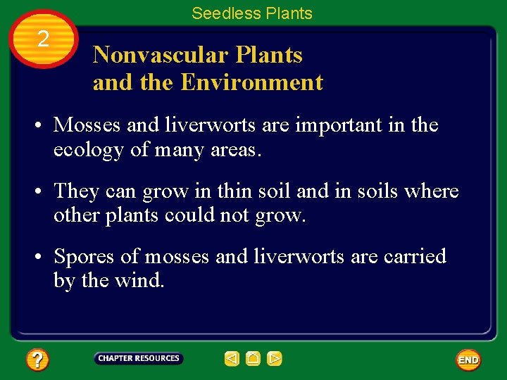Seedless Plants 2 Nonvascular Plants and the Environment • Mosses and liverworts are important