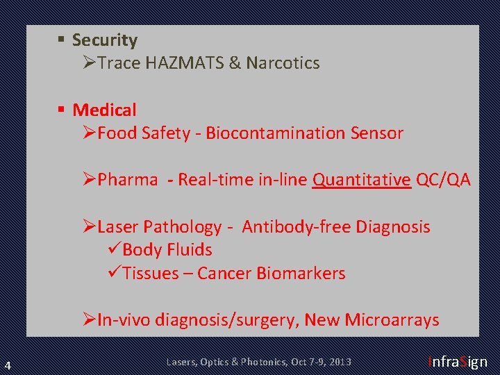 § Security ØTrace HAZMATS & Narcotics § Medical ØFood Safety - Biocontamination Sensor ØPharma