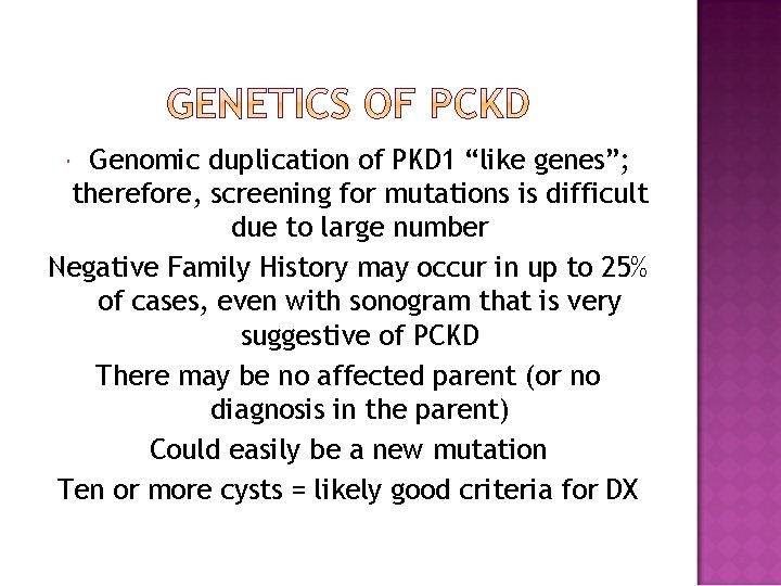 Genomic duplication of PKD 1 “like genes”; therefore, screening for mutations is difficult due