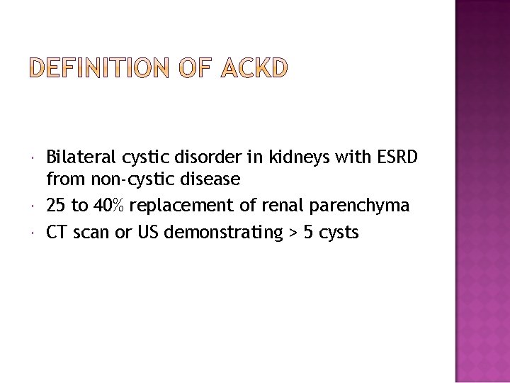  Bilateral cystic disorder in kidneys with ESRD from non-cystic disease 25 to 40%
