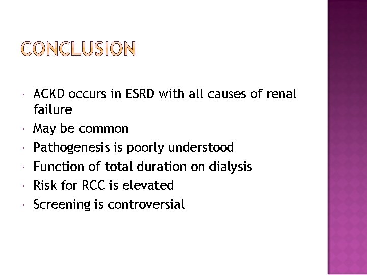  ACKD occurs in ESRD with all causes of renal failure May be common