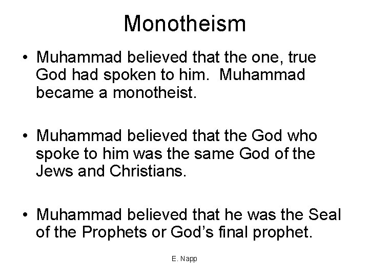 Monotheism • Muhammad believed that the one, true God had spoken to him. Muhammad