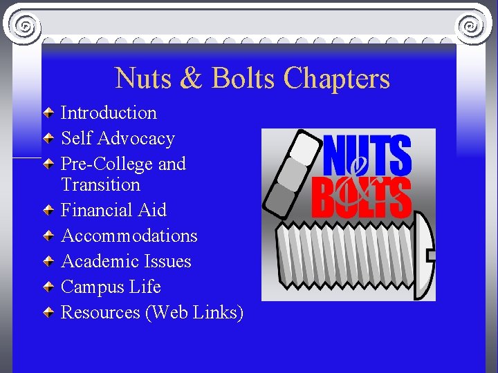 Nuts & Bolts Chapters Introduction Self Advocacy Pre-College and Transition Financial Aid Accommodations Academic