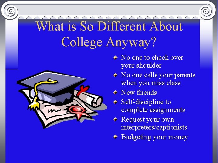 What is So Different About College Anyway? No one to check over your shoulder