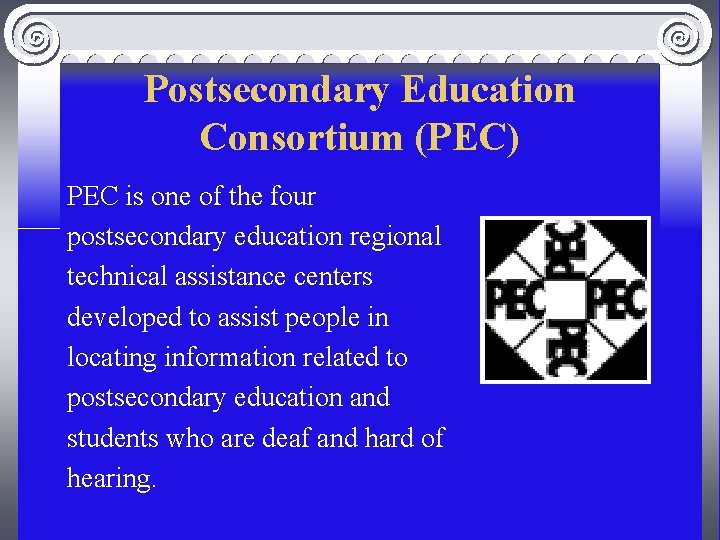 Postsecondary Education Consortium (PEC) PEC is one of the four postsecondary education regional technical